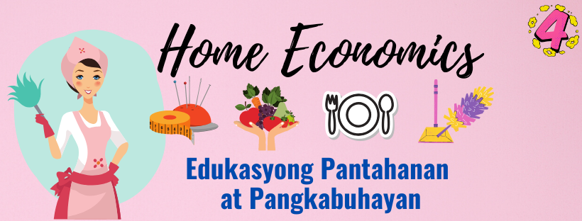 G4 - Edukasyong Pantahanan at Pangkabuhayan - Home Economics 