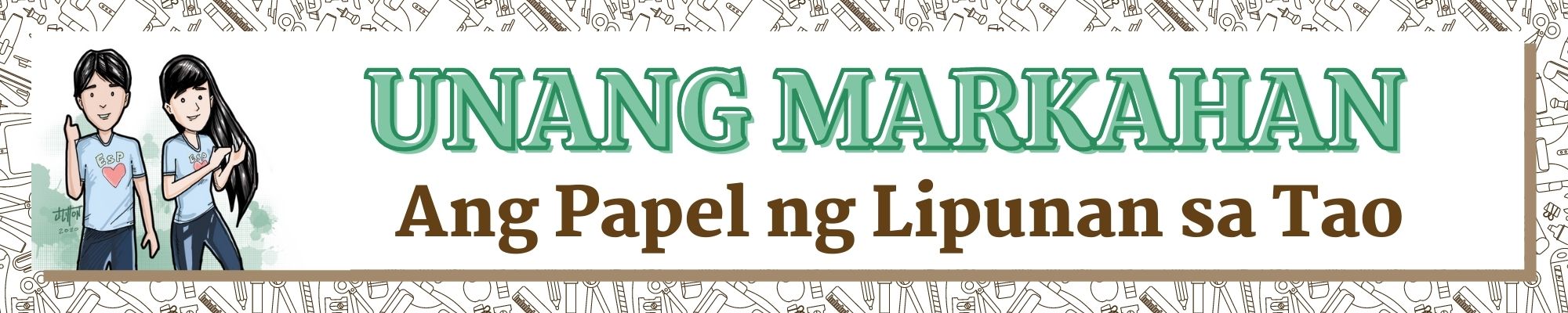 G9 - Edukasyon sa Pagpapakatao - Unang Markahan: Ang Papel ng Lipunan sa Tao