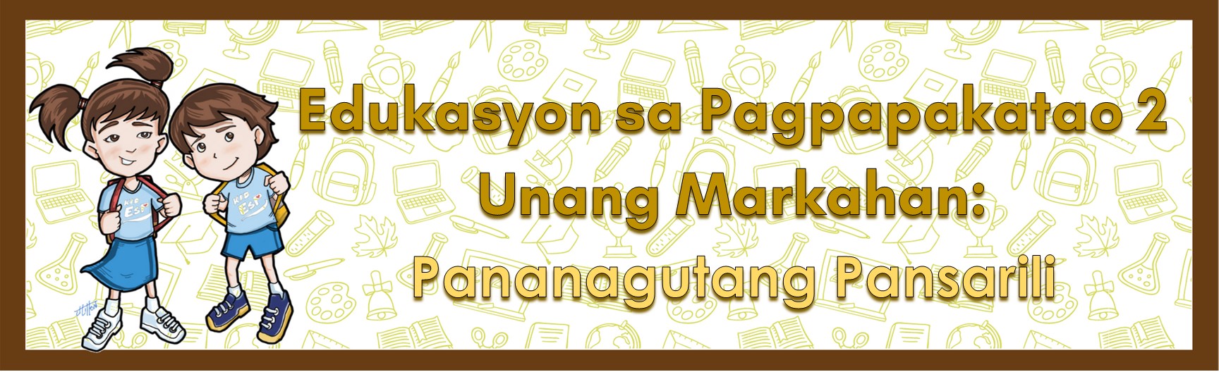 G2 - Edukasyon sa Pagpapakatao Quarter 1 -Mrs. Juna B. Bay