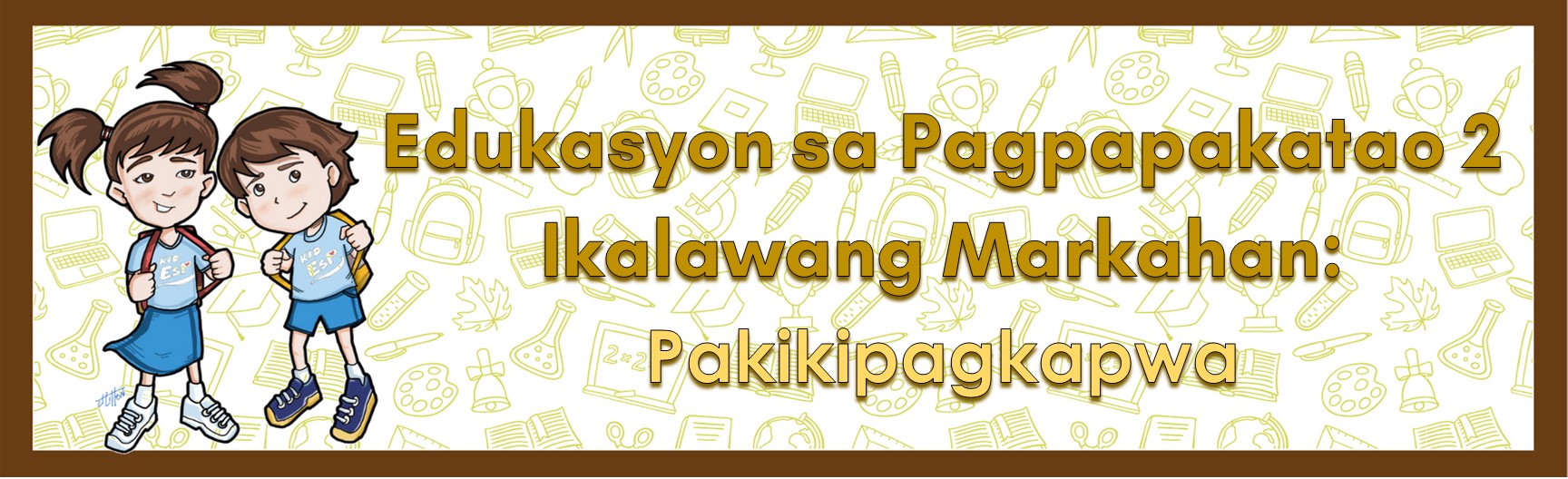 G2 - Edukasyon sa Pagpapakatao Quarter 2 -Mrs. Juna B. Bay