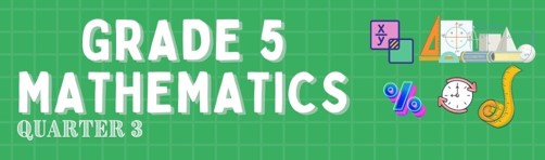 G5 - Mathematics Quarter 3  - Mrs. Toledo