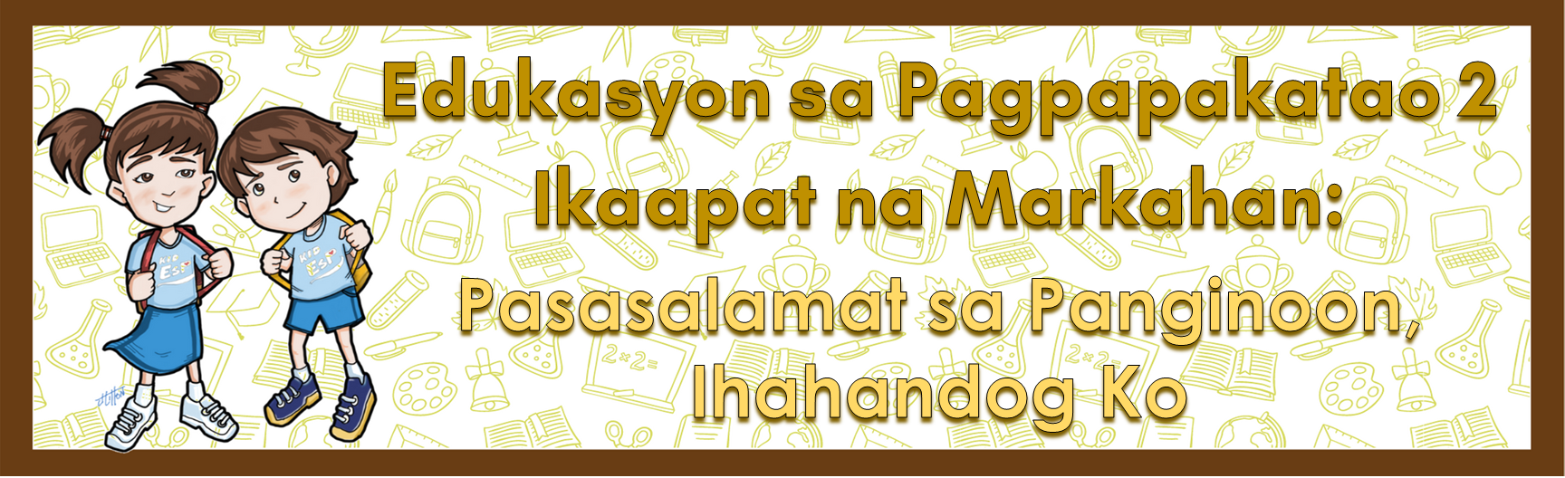 G2 - Edukasyon sa Pagpapakatao Quarter 4 - Mrs. Zapata