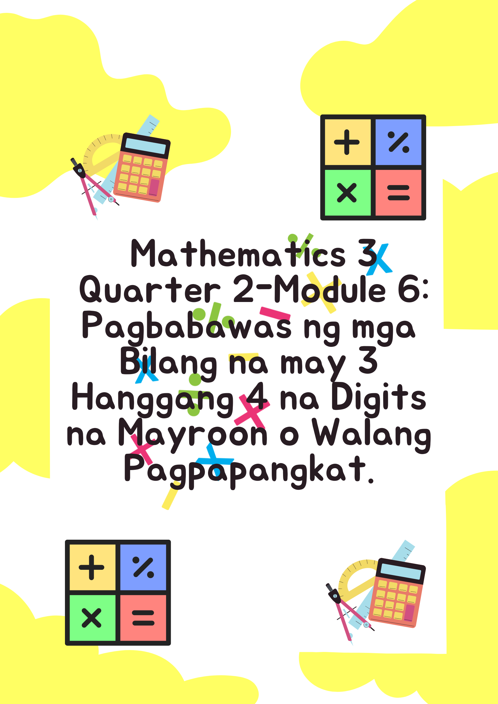 108182_HUGO PEREZ ELEMENTARY SCHOOL-ANNEX_MATHEMATICS 3_QUARTER 2-MODULE 6-Mathematics 3 Quarter 2-Module 6: Pagbabawas ng mga Bilang na may 3 Hanggang 4 na Digits na Mayroon o Walang Pagpapangkat.